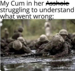 [CumSoldier.png]
Soldiers in mud